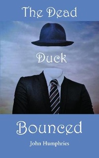 Enlarge image Cover: The Dead Duck Bounced - Grosvenor House Publishing Ltd