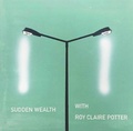 Cover: Sudden Wealth with Roy Claire Potter - Slimvolume