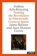 Bild: Taming the Revolution in Nineteenth-Century Spain - Campus
