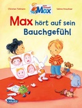 Cover: Max-Bilderb&uuml;cher: Max h&ouml;rt auf sein Bauchgef&uuml;hl - Carlsen