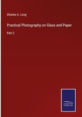 Cover: Practical Photography on Glass and Paper - Outlook
