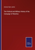 Cover: The Political and Military History of the Campaign of Waterloo - Outlook