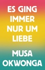 Cover: Es ging immer nur um Liebe - mairisch Verlag