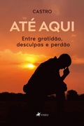 Cover: At&eacute; aqui, entre gratid&atilde;o, desculpas e perd&atilde;o - Viseu