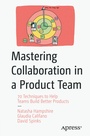 Cover: Mastering Collaboration in a Product Team - APress