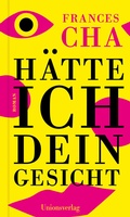 Cover: H&auml;tte ich dein Gesicht - Unionsverlag
