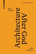 Cover: Architecture after God - Birkh&auml;user Verlag GmbH