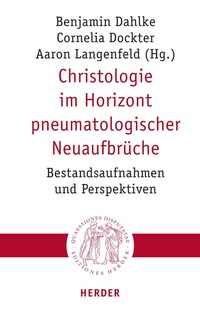 Abbildung von: Christologie im Horizont pneumatologischer Neuaufbrüche - Verlag Herder
