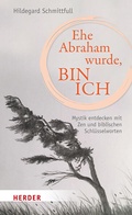 Cover: Ehe Abraham wurde, bin ich - Verlag Herder