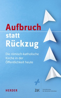 Abbildung von: Aufbruch statt Rückzug - Verlag Herder