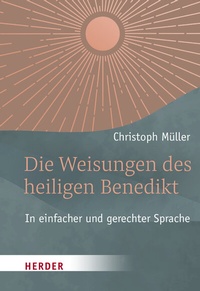 Abbildung von: Die Weisungen des heiligen Benedikt - Verlag Herder