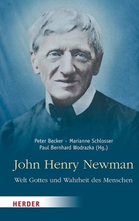 Abbildung von: John Henry Newman - Welt Gottes und Wahrheit des Menschen - Verlag Herder