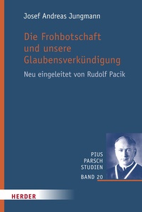 Abbildung von: Die Frohbotschaft und unsere Glaubensverkündigung - Verlag Herder