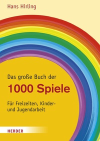 Abbildung von: Das große Buch der 1000 Spiele - Verlag Herder