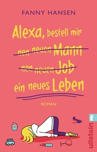 Abbildung von: Alexa, bestell mir nen neuen Mann nen neuen Job ein neues Leben - Ullstein