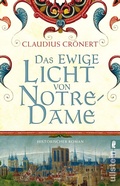 Cover: Das ewige Licht von Notre-Dame (Die Baumeister 2) - Ullstein