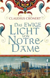 Abbildung von: Das ewige Licht von Notre-Dame (Die Baumeister 2) - Ullstein
