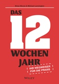 Bild: Das 12-Wochen-Jahr: Ihr Leitfaden f&uuml;r die Praxis - Wiley-VCH