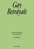 Cover: Gay Betrayals. Hanna Quinlan & Rosie Hastings / Leo Bersani Two Works Series Vol. 5 - K&ouml;nig, Walther