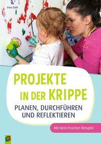 Abbildung von: Projekte in der Krippe planen, durchführen und reflektieren - Verlag an der Ruhr