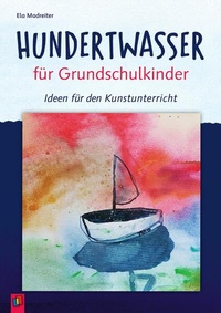 Abbildung von: Hundertwasser für Grundschulkinder - Verlag an der Ruhr