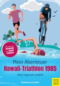 Abbildung von: Mein Abenteuer Hawaii-Triathlon 1985 - Meyer & Meyer