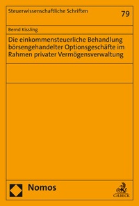 Abbildung von: Die einkommensteuerliche Behandlung börsengehandelter Optionsgeschäfte im Rahmen privater Vermögensverwaltung - Nomos