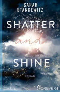Abbildung von: Shatter and Shine (Faith-Reihe 2) - Forever