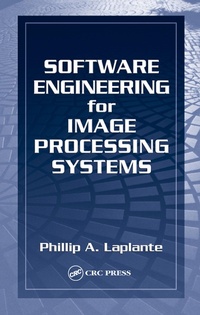 Enlarge image Cover: Software Engineering for Image Processing Systems - CRC Press