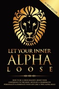 Cover: Let Your Inner Alpha Loose - Publishdrive