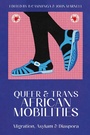 Cover: Queer and Trans African Mobilities - I.B. Tauris & Co. Ltd.
