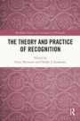 Cover: The Theory and Practice of Recognition - Routledge