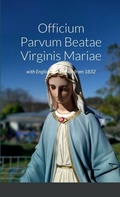 Cover: Officium Parvum Beatae Virginis Mariae with English Translation from 1832 - Lulu.com