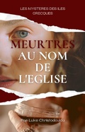 Cover: Meurtres au nom de l'&eacute;glise (Les Myst&egrave;res des Iles Grecques) - Les Myst&egrave;res des Iles Grecques