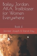 Cover: Bailey Jordan, AKA, Trailblazer for Women Everywhere - Jennifer Joseph