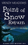 Cover: Point of Snow Return (Alaska Cozy Mystery, #14) - Majestic Owl Publishing LLC