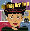 Cover: Holding Her Own: The Exceptional Life of Jackie Ormes - ORCHARD BOOKS