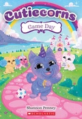 Cover: Game Day (Cutiecorns #6) - Scholastic US