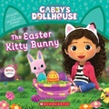 Cover: The Easter Kitty Bunny (Gabby's Dollhouse Storybook) - Scholastic Inc.