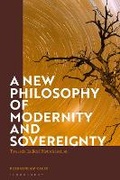 Cover: A New Philosophy of Modernity and Sovereignty - Bloomsbury Academic
