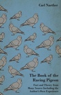 Cover: The Book of the Racing Pigeon - Fact and Theory from Many Source Including the Author's Own Experience - Read Books Ltd.
