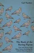 Cover: The Book of the Racing Pigeon - Fact and Theory from Many Source Including the Author's Own Experience - Read Books Ltd.