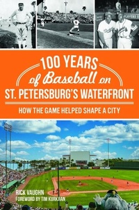 Abbildung von: 100 Years of Baseball on St. Petersburg's Waterfront - History Press