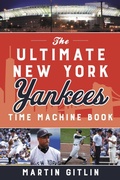 Cover: The Ultimate New York Yankees Time Machine Book - The Lyons Press