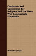 Cover: Confession And Communion For Religious And For Those Who Communicate Frequently - Read Books Ltd.