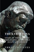 Cover: The Kybalion - A Study of the Hermetic Philosophy of Ancient Egypt and Greece - Read Books Ltd.