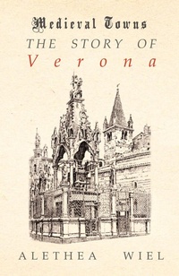 Abbildung von: The Story of Verona (Medieval Towns Series) - Read Books Ltd.