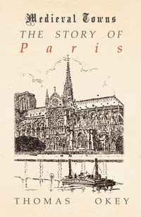 Abbildung von: The Story of Paris (Medieval Towns Series) - Read Books Ltd.