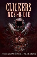 Cover: Clickers Never Die - Macabre Ink