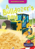 Cover: A Bulldozer's Day - Bellwether Media